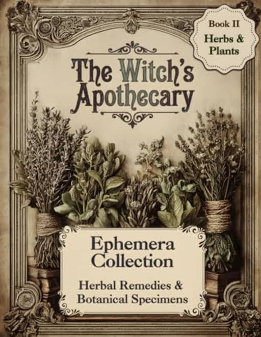 The Witch's Apothecary Ephemera Collection: Book II: Herbal Remedies & Botanical Specimens - Imagery for Journals and Scrapbooks, by Helena Cooper