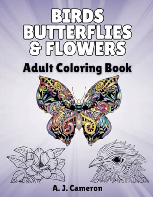 Adult Coloring Book: Birds, Butterflies and Flowers (Adult Coloring Books), by A. J. Cameron