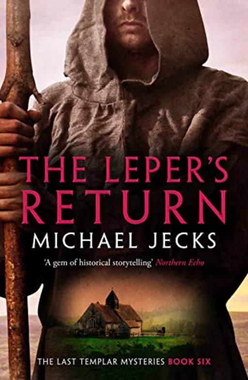 The Leper's Return (The Last Templar Mysteries Book 6), by Michael Jecks