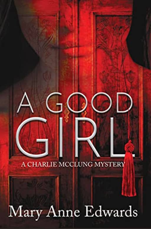 A Good Girl (The Charlie McClung Mysteries Book 2), by Mary Anne Edwards