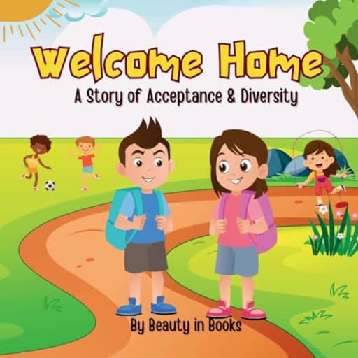 Welcome Home: A Story of Acceptance and Diversity, by Beauty in Books