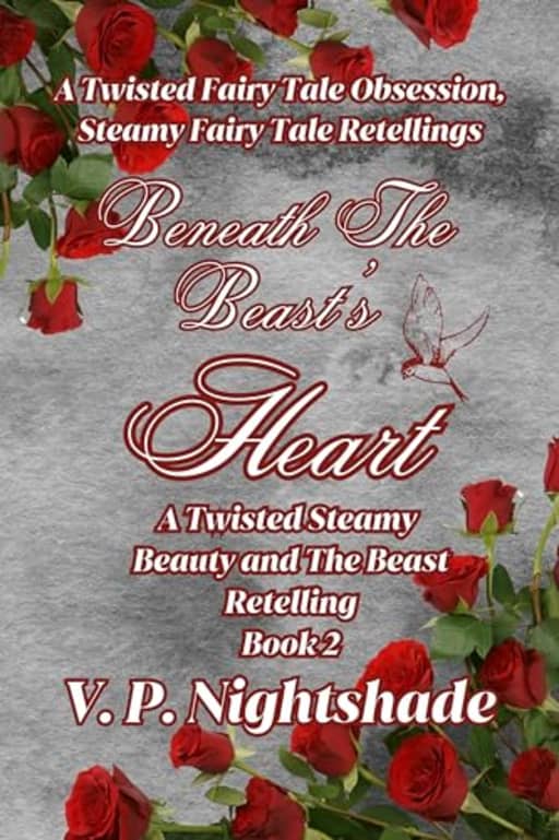 Beneath The Beast's Heart: A Twisted Steamy Beauty And The Beast Retelling Book 2, by V. P. Nightshade