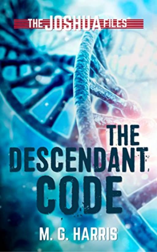 The Descendant Code: A prequel to The Joshua Files, by M. G. Harris