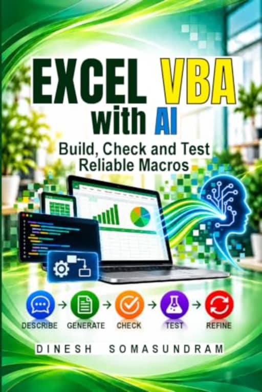 Excel VBA with AI: Build, Check and Test Reliable Macros, by Dinesh Somasundram | Dinesh Somasundram