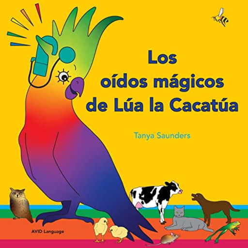 Los odos mgicos de La la Cacata: explorar los divertidos sonidos de "aprender a escuchar" para los oyentes principiantes (Spanish Edition), by Tanya Saunders