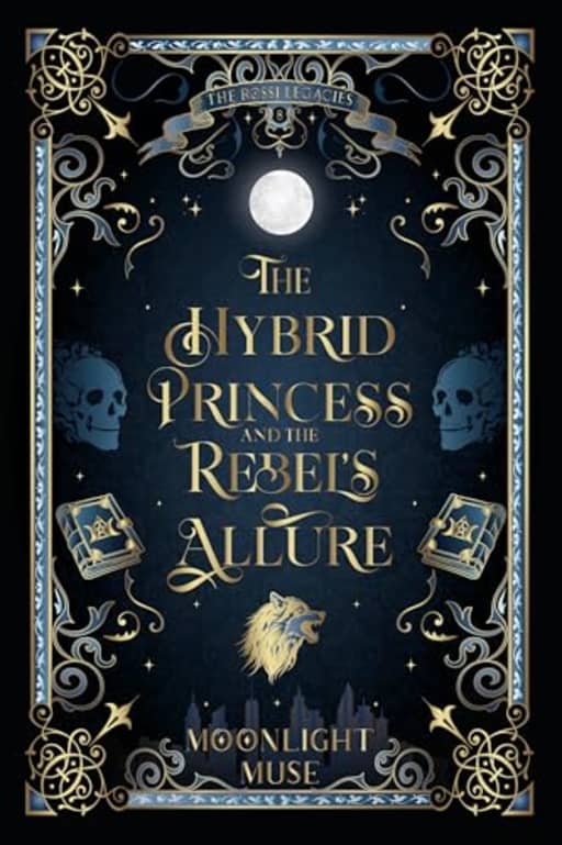 The Hybrid Princess and the Rebel's Allure, by Moonlight Muse