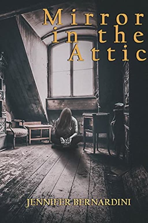 Mirror in the Attic, by Jennifer Bernardini