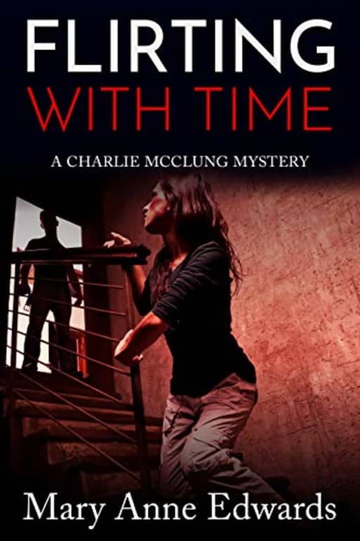 Flirting With Time (The Charlie McClung Mysteries Book 5), by Mary Anne Edwards