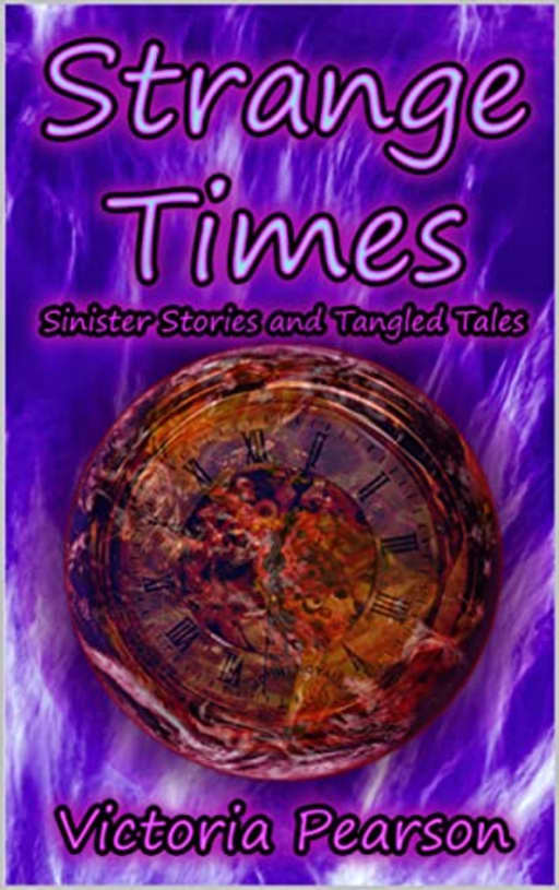 Strange Times: Sinister Stories and Tangled Tales (Strange Stories), by Victoria Pearson