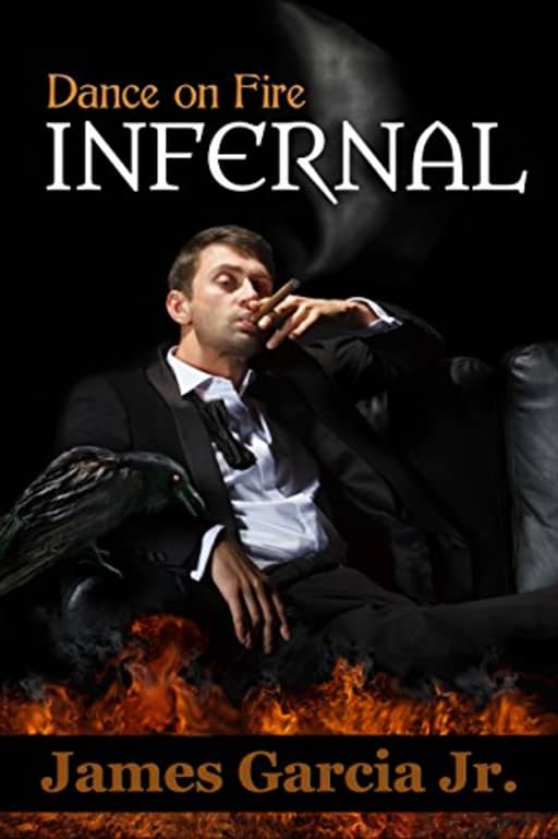 Infernal: Dance on Fire, by James Garcia Jr