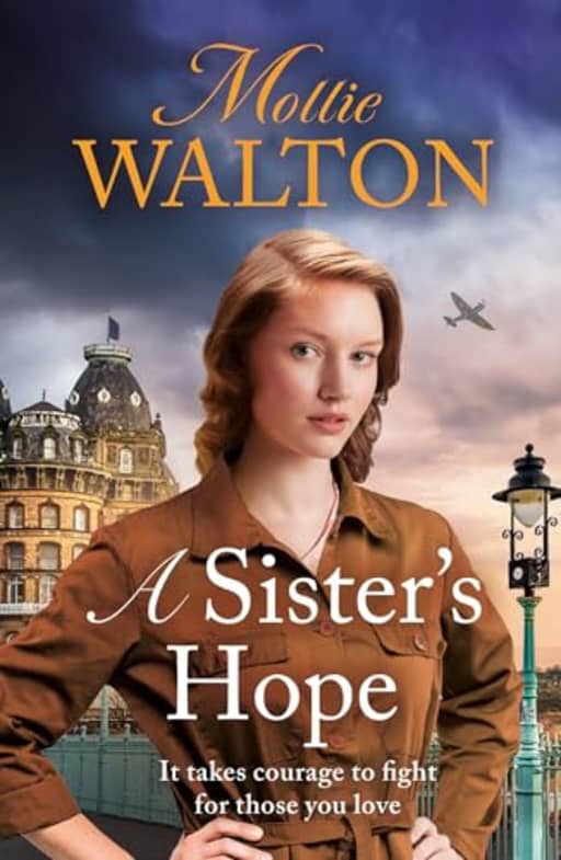 A Sister's Hope: a completely addictive historical fiction saga novel for 2024, by Mollie Walton
