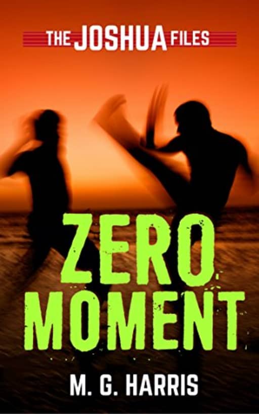 Zero Moment: The Joshua Files 3, by M. G. Harris