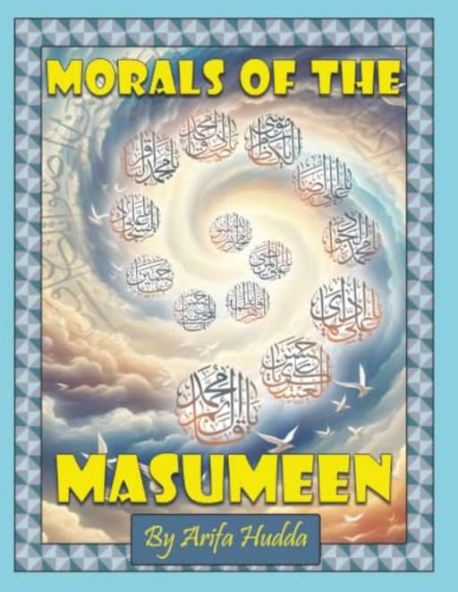 Morals of the Masumeen, by Arifa Hudda