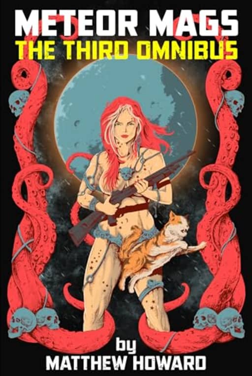 Meteor Mags: The Third Omnibus, by Matthew Howard