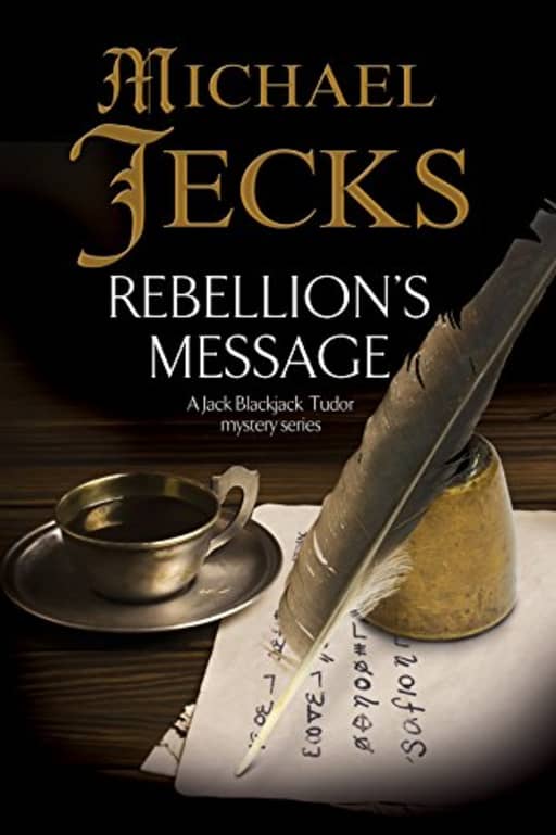 Rebellion's Message: 1 (A Bloody Mary Tudor Mystery), by Michael Jecks