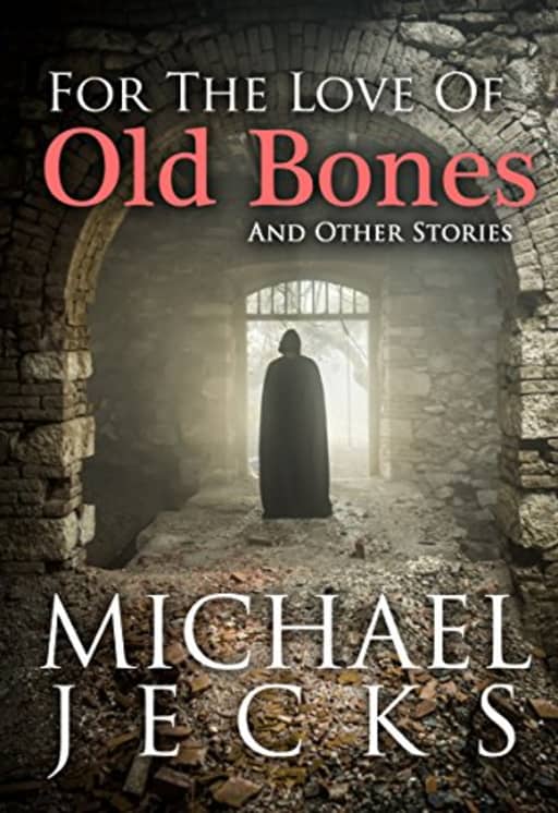 For The Love of Old Bones, by Michael Jecks