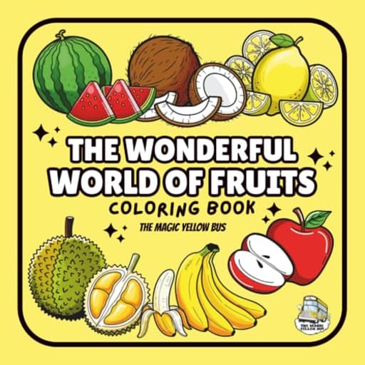 The Wonderful World Of Fruits: Coloring Book, by The Magic Yellow Bus