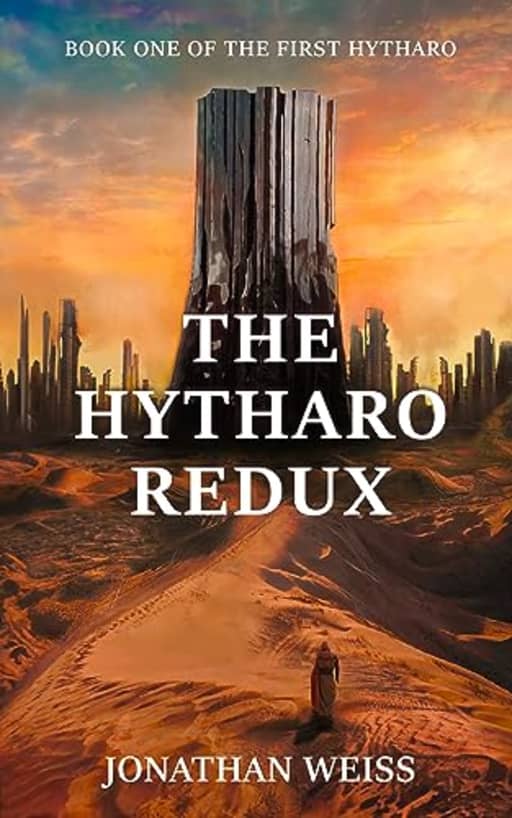 The Hytharo Redux: An Epic Sci-Fantasy Novel (The First Hytharo Book 1), by Jonathan Weiss