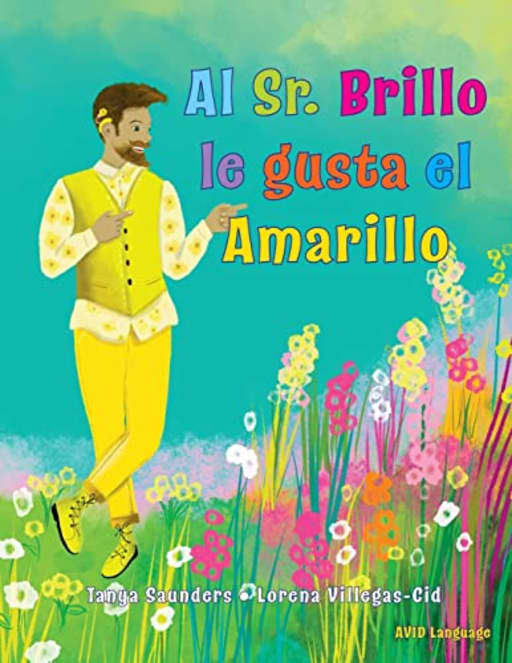 Al Sr. Brillo le gusta el Amarillo: una divertida exploracin del color y de las diferentes preferencias personales (Spanish Edition), by Tanya Saunders