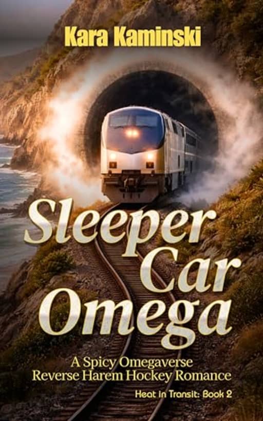 Sleeper Car Omega: A Spicy Omegaverse Reverse Harem Hockey Romance (Heat in Transit), by Kara Kaminski