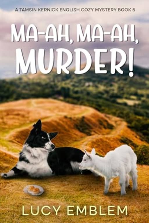 Ma-ah, Ma-ah, Murder! : A Tamsin Kernick English Cozy Mystery (The Tamsin Kernick Cozy English Mysteries Book 5), by Lucy Emblem