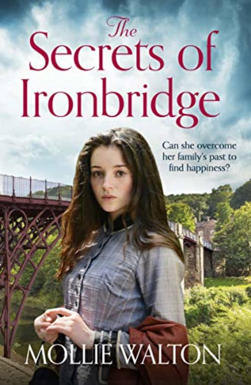 The Secrets of Ironbridge: A dramatic and heartwarming family saga, by Mollie Walton