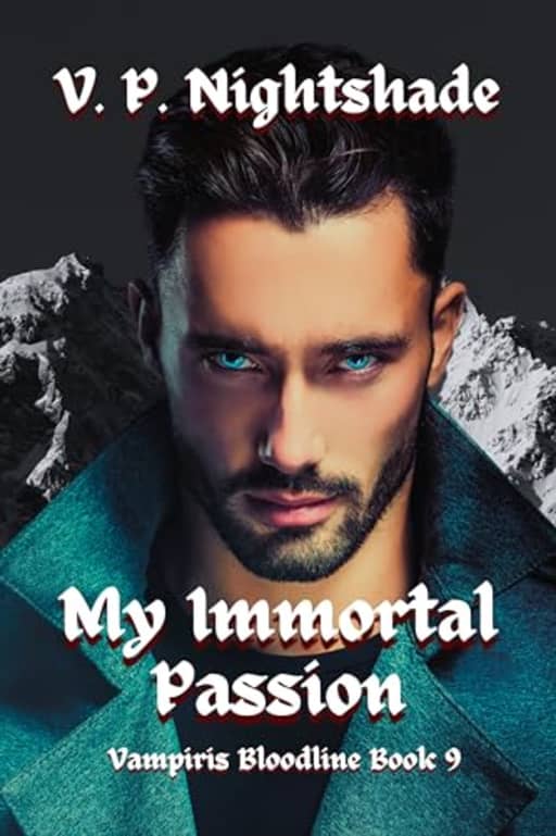 My Immortal Passion: A Steamy Vampire Romantic Fantasy (Vampiris Bloodline - A Paranormal Vampire Romance Series Book 9), by V. P. Nightshade