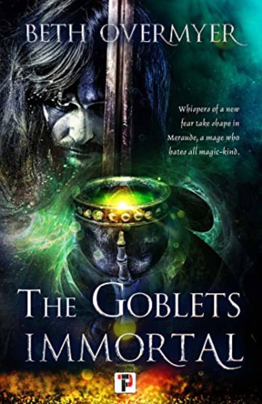 The Goblets Immortal, by Beth Overmyer