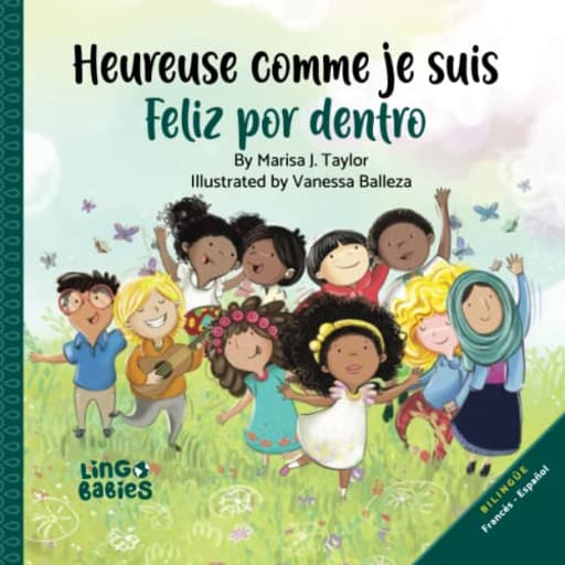 Heureuse comme je suis / Feliz por dentro: un livre pour les enfants bilingue (Franais-Espagnol) / un libro para nios bilinges (Francs-Espaol), by Marisa J Taylor | Vanessa Balleza