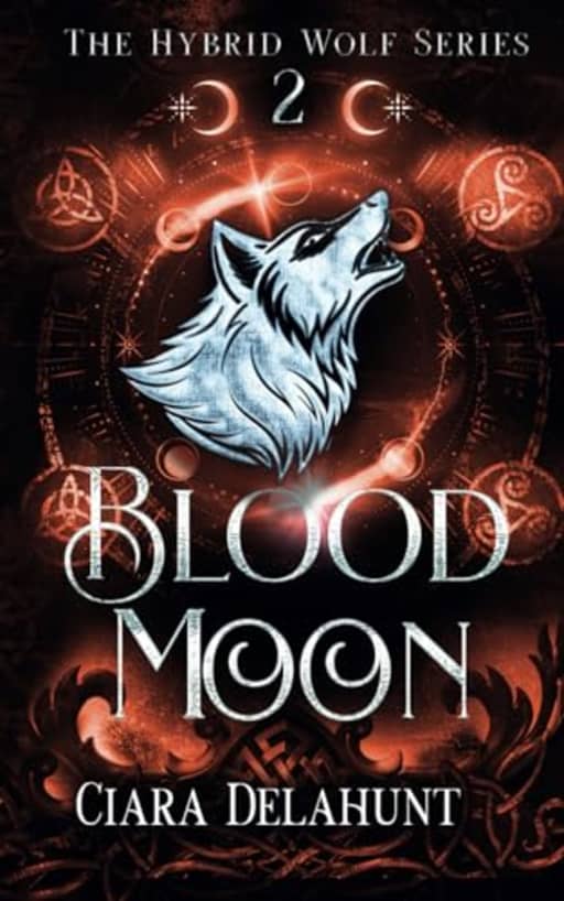 Blood Moon: Alternative Cover (The Hybrid Wolf Series), by Ciara Delahunt