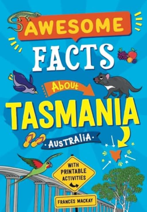 Awesome Facts About Tasmania Australia: Fun Information and Activity Book About Tasmania, by Frances Mackay