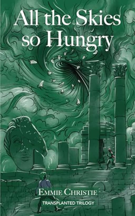 All the Skies So Hungry (Transplanted Book 2), by Emmie Christie