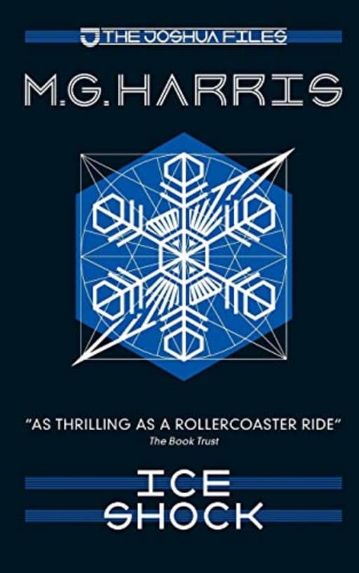 The Joshua Files 2: Ice Shock: Volume 2 (The Joshua Files 2nd edition), by M G Harris