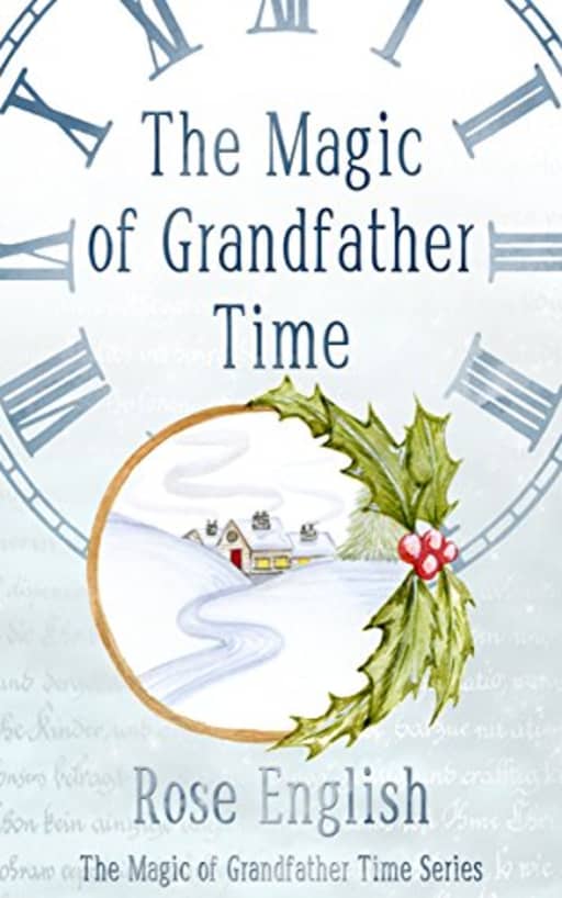 The Magic of Grandfather Time (The Magic of Grandfather Time Series Book 1), by Rose English