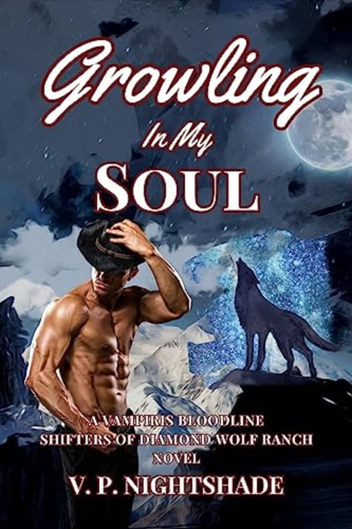 Growling In My Soul: A Paranormal Werewolves and Shifters Romance, A Vampiris Bloodline - Shifters of Diamond Wolf Ranch Series (Vampiris Bloodline - A Paranormal Vampire Romance Series Book 8), by V. P. Nightshade