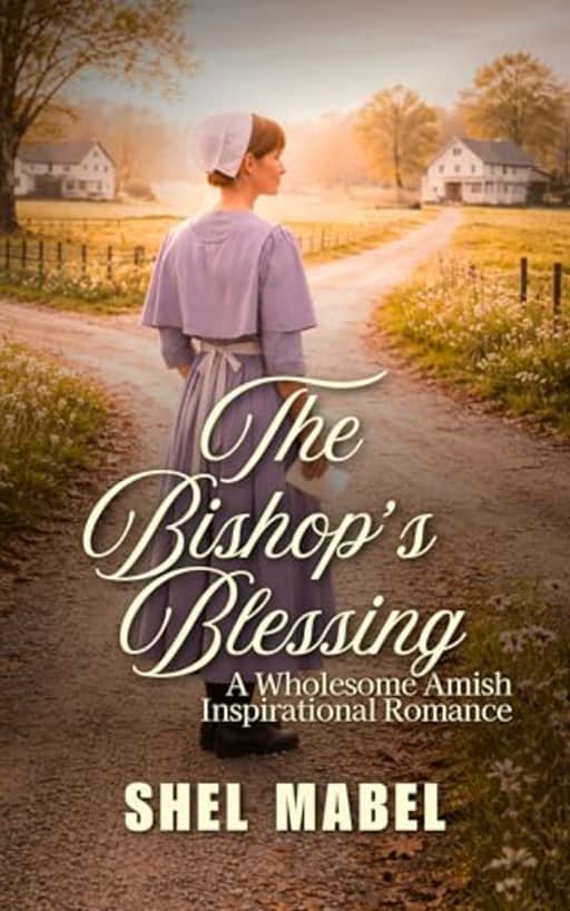 The Bishops Blessing: A Wholesome Amish Inspirational Romance (Brides of Sycamore Bend), by Shel Mabel