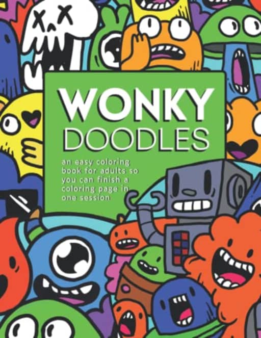 Wonky Doodles - an easy coloring book for adults includes aliens, skeletons, sea creatures, mushrooms, food, and all kinds of silly doodles you can finish in one session, by Kristi Durham