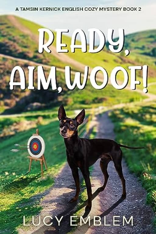 Ready, Aim, Woof!: A Tamsin Kernick English Cozy Mystery (The Tamsin Kernick Cozy English Mysteries Book 2), by Lucy Emblem