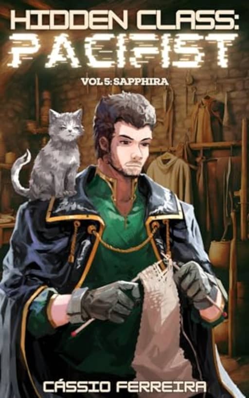 Hidden Class: Pacifist 5: Sapphira [A LitRPG Adventure], by Cssio Ferreira