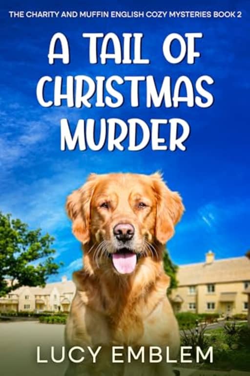 A Tail of Christmas Murder: A Charity and Muffin Cozy English Mystery (The Charity and Muffin Cozy English Mysteries Book 2), by Lucy Emblem