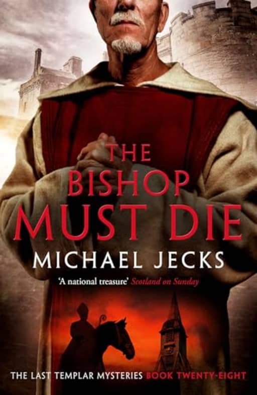 The Bishop Must Die (The Last Templar Mysteries 28): A thrilling medieval mystery (Knights Templar Mysteries), by Michael Jecks