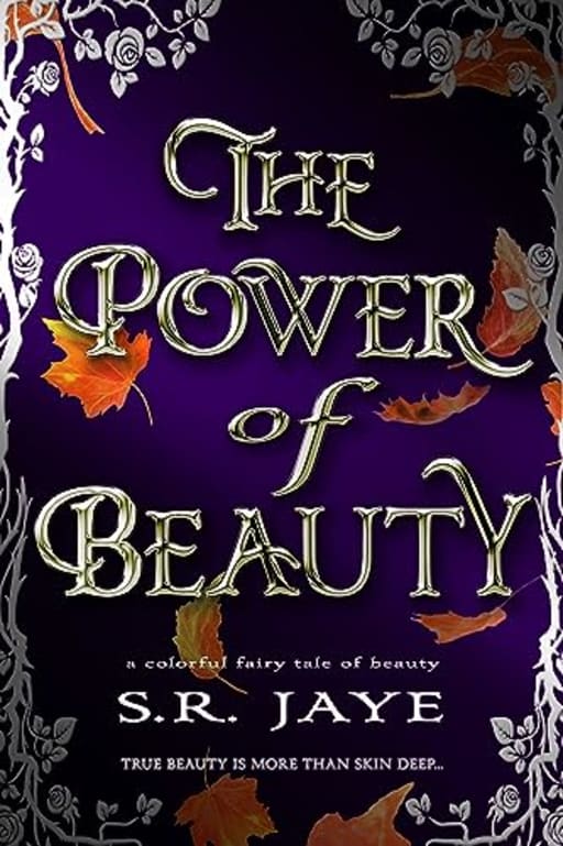 The Power of Beauty: A Colorful Fairy Tale of Beauty (Grayling Prophecy Book 2), by S.R. Jaye
