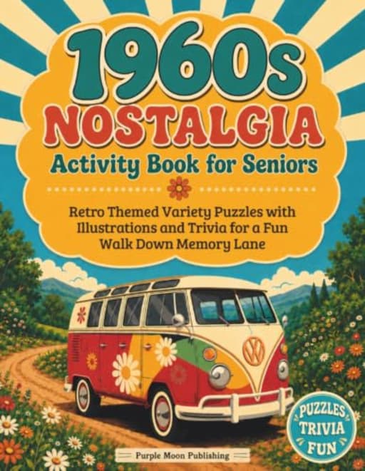 1960s Nostalgia Activity Book for Seniors: Retro Themed Variety Puzzles with Illustrations and Trivia for a Fun Walk Down Memory Lane (Decades of Americana), by Purple Moon Publishing