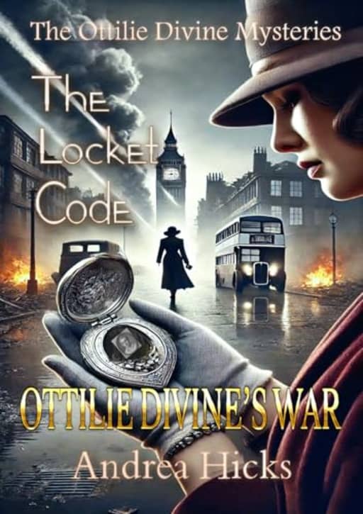 OTTILIE DIVINE'S WAR: The Locket Code, by Andrea Hicks