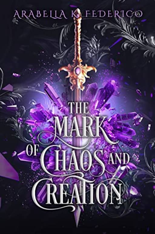 The Mark of Chaos and Creation: A YA Science Fiction-Fantasy Romance, Book 1 (The Mark of Creation Chronicles), by Arabella Federico
