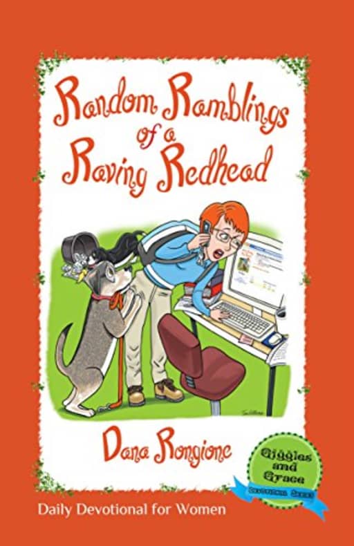 Random Ramblings of a Raving Redhead: Daily Devotional for Women (Giggles and Grace Devotionals for Women), by Dana Rongione