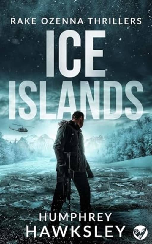 ICE ISLANDS an action-packed, high-octane thriller, by HUMPHREY HAWKSLEY