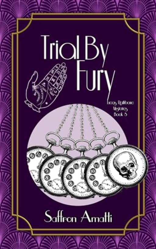 Trial By Fury: A 1920s Murder Mystery (Lucas Rathbone Mysteries Book 8), by Saffron Amatti