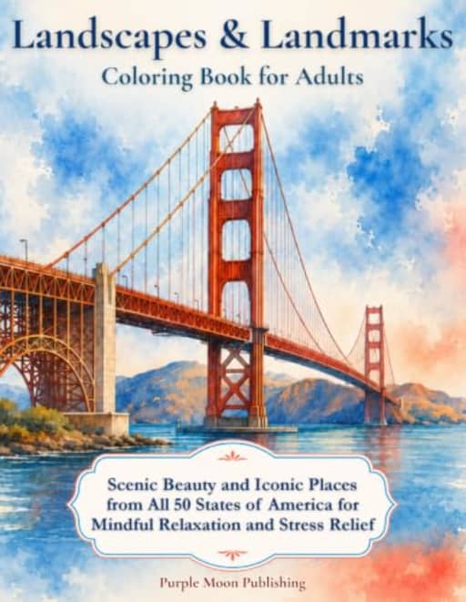 Landscapes & Landmarks Coloring Book for Adults: Scenic Beauty and Iconic Places from All 50 States of America for Mindful Relaxation and Stress Relief, by Purple Moon Publishing