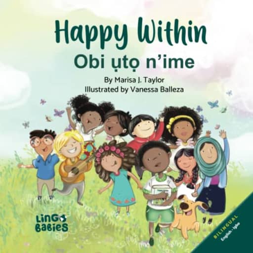 Happy within / Obi t nime: Bilingual Children's Book / Bekee Igbo - Igbo English / Learn African Languages, by Marisa J Taylor